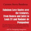 Fabulous Love Stories over the Centuries. From Romeo and Juliet to Louis XV and Madame de Pompadour