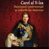Carol al II-lea. Suveranul controversat și iubirile lui interzise