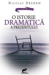 Breban-Nicolae_O-istorie-dramatica-a-prezentului