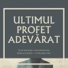 Ultimul profet adevărat. Ediție revăzută și adăugită