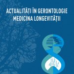 Capisizu-Ana_Actualitati-in-gerontologie_Medicina-longevitatii