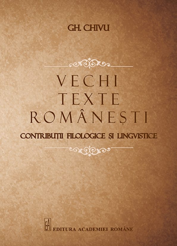 Chivu-Gh_Vechi-texte-romanesti-Contributii-filologice-si-lingvistice