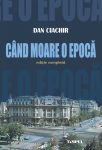 Ciachir-Dan_Cand-moare-o-epoca