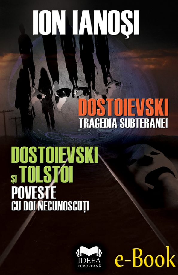 Dostoievski-tragedia-subteranei-dostoievski-si-tolstoi-poveste-cu-doi-necunoscuti-ion-ianosi_eb-1