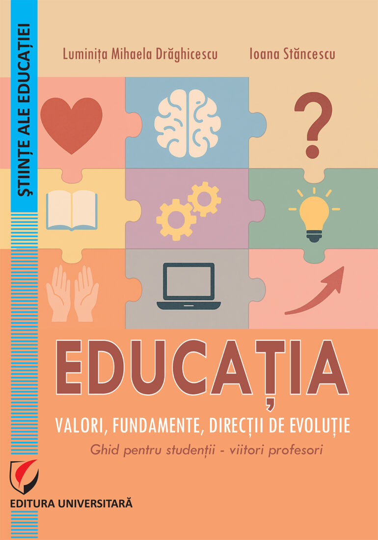 Educaţia. Valori, fundamente, direcţii de evoluţie. Ghid pentru studenţii-viitori profesori
