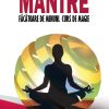 Mantre făcătoare de minuni. Curs de magie