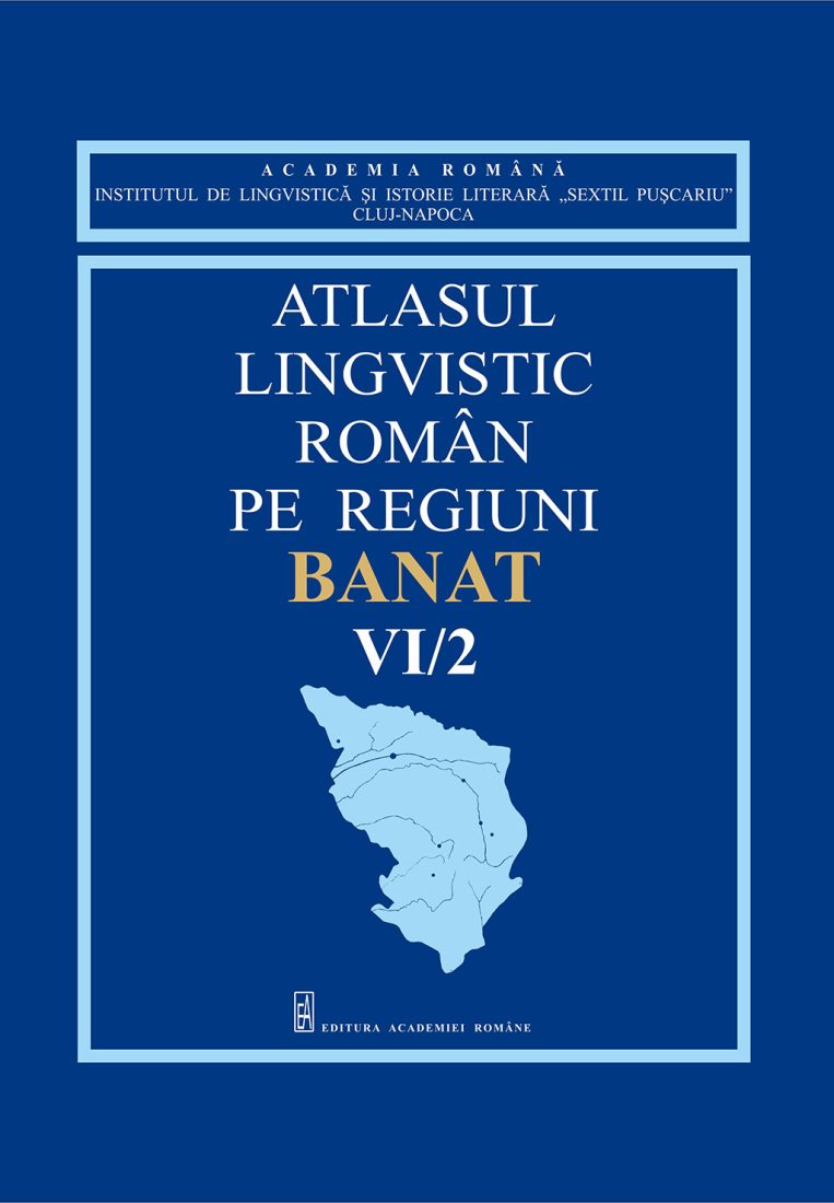 Atlasul lingvistic român pe regiuni. Banat, Vol. VI, Partea II, hărți lingvistice interpretative