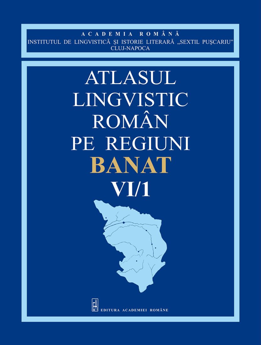 Atlasul lingvistic român pe regiuni. Banat, vol. VI, Partea I, material lingvistic necartografiat