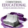 Cominternul educațional și deșcolarizarea digitală