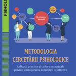 Metodologia cercetării psihologice. Aplicaţii practice şi cadre conceptuale privind desfăşurarea cercetării cantitative