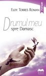 Roman-Eloy-Torres_Drumul-meu-spre-Damasc