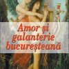 Amor și galanterie bucureșteană