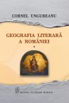 Ungureanu-Cornel_Geografia-literara-a-Romaniei-vol1