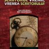 Scriitorul vremii, vremea scriitorului