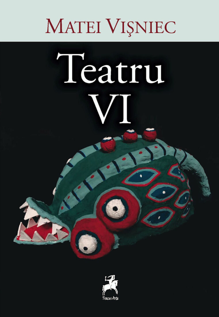 Teatru Vol. VI – Matei Vișniec