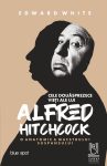 White-Edward_Cele-douasprezece-vieti-ale-lui-Alfred-Hitchcock